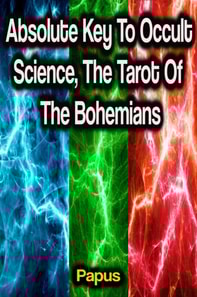 Absolute Key To Occult Science, The Tarot Of The Bohemians