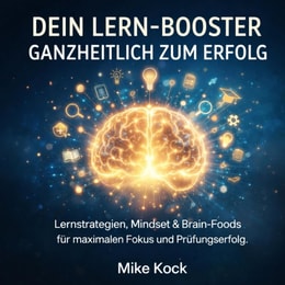 Dein Lern-Booster - Ganzheitlich zum Erfolg