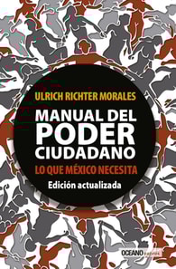 Manual del poder ciudadano. Lo que México necesita