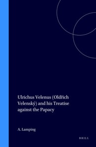 Ulrichus Velenus (Oldrich Velensky) and his Treatise against the Papacy