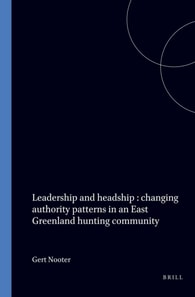 Leadership and headship : changing authority patterns in an East Greenland hunting community
