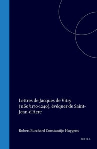Lettres de Jacques de Vitry (1160/1170-1240), evequer de Saint-Jean-d'Acre