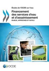 Etudes de l'OCDE sur l'eau Financement des services d'eau et d'assainissement Enjeux, approches et outils