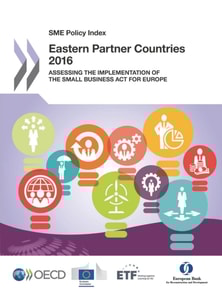 SME Policy Index: Eastern Partner Countries 2016 Assessing the Implementation of the Small Business Act for Europe