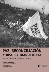 Paz, reconciliacion y justicia transicional en Colombia y America Latina