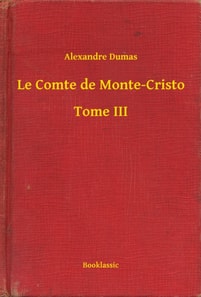 Le Comte de Monte-Cristo - Tome III