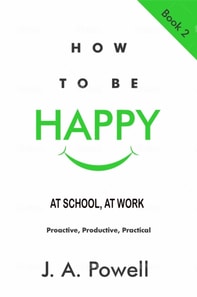 How to be Happy - at School, at Work