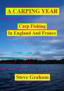Carping Year (Carp Fishing In England And France)