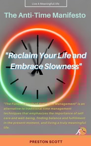 Anti-Time Manifesto &quote;Reclaim Your Life and Embrace Slowness&quote;