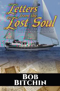 Letters from the Lost Soul: A Five Year Voyage of Discovery and Adventure