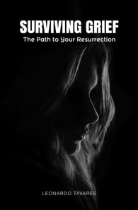 Surviving Grief: The Path to Your Resurrection