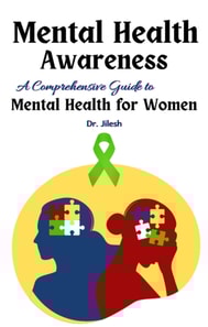 Mental Health Awareness: A Comprehensive Guide to  Mental Health for Women