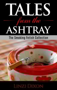 Tales from the Ashtray: The Smoking Fetish Collection
