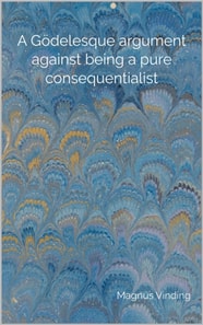 Godelesque argument against being a pure consequentialist