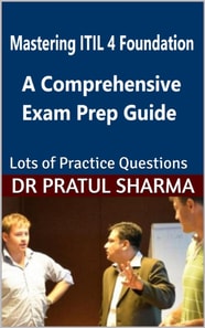 Mastering ITIL 4: A Comprehensive Exam Prep Guide