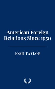 American Foreign Relations Since 1950
