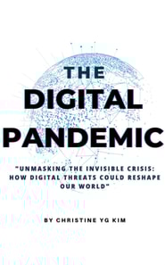 Digital Pandemic &quote;Unmasking the Invisible Crisis: How Digital Threats Could Reshape Our World&quote;