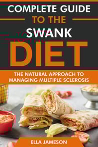 Complete Guide to the Swank Diet: The Natural Approach to Managing Multiple Sclerosis