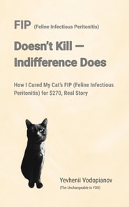 FIP (Feline Infectious Peritonitis) Doesn't Kill - Indifference Does