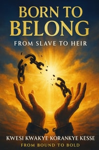 Born To Belong: From Slave to Heir