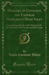 Memoirs of Constant, the Emperor Napoleon's Head Valet