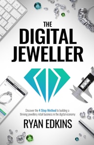 Digital Jeweller: The 4 Step Method to Building a Thriving Jewellery Retail Business in the Digital Economy