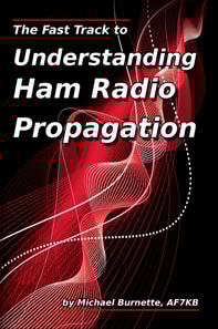 Fast Track to Understanding Ham Radio Propagation