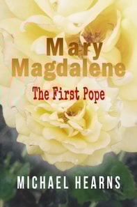 Mary Magdalene - The First Pope