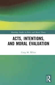 Acts, Intentions, and Moral Evaluation