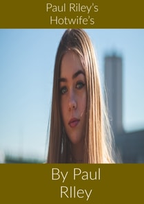 Paul Riley's Hotwife's