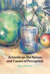 Aristotle on the Nature and Causes of Perception