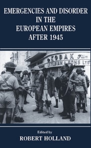 Emergencies and Disorder in the European Empires After 1945