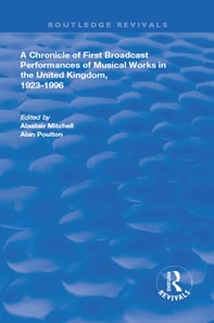 Chronicle of First Broadcast Performances of Musical Works in the United Kingdom, 1923-1996