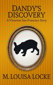 Dandy's Discovery: A Victorian San Francisco Story