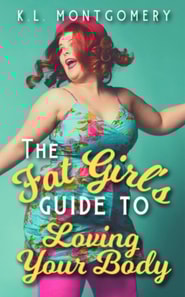 Fat Girl's Guide to Loving Your Body