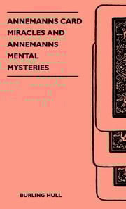 Annemanns Card Miracles And Annemanns Mental Mysteries