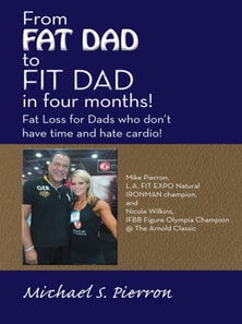 &quote;From Fat Dad to Fit Dad in Four Months!&quote;