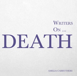 Writers on... Death