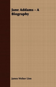 Jane Addams - A Biography