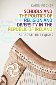 Schools and the politics of religion and diversity in the Republic of Ireland