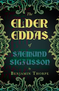 Elder Eddas of Saemund Sigfusson - Translated from the Original Old Norse Text into English