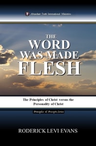 Word Was Made Flesh: The Principles of Christ versus the Personality of Christ