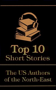 Top 10 Short Stories - The US Authors of the North-East