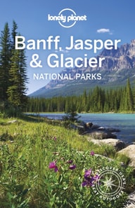 Lonely Planet Banff, Jasper and Glacier National Parks