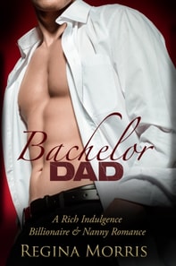 Bachelor Dad: A Billionaire Dad & Nanny Romance