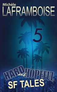 5 Hard and Hopeful SF Tales
