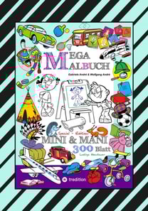 MEGA MALBUCH - SPECIAL EDTITON - 300 SEITEN MIT LUSTIGEN MOTIVEN - ABENTEUER MIT MINI & MANI - SPANNENDE THEMEN