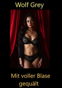 Mit voller Blase gequält