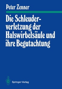 Die Schleuderverletzung der Halswirbelsäule und ihre Begutachtung