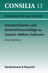 Interpretationen und Unterrichtsvorschläge zu Caesars »Bellum Gallicum«